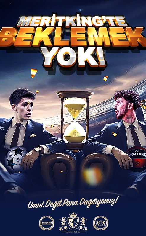MERİTKİNG ' DE BEKLEMEK YOK