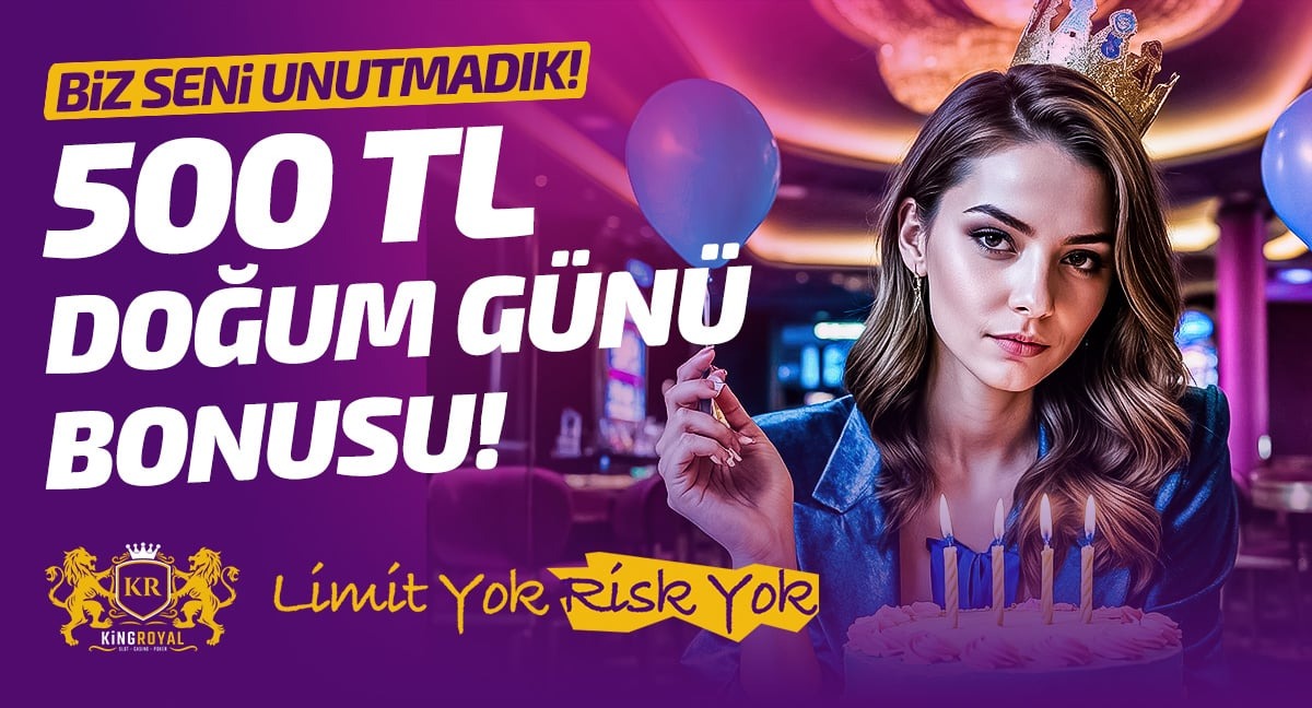 DOĞUM GÜNÜ BONUSUNUN ADRESİ KİNGROYAL!